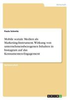 Mobile soziale Medien als Marketing-Instrument. Wirkung von unternehmensbezogenen Inhalten in Instagram auf das Konsumenten-Engagement 3668727333 Book Cover