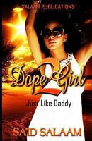 Dope Girl 2: Just Like Daddy 1493702610 Book Cover