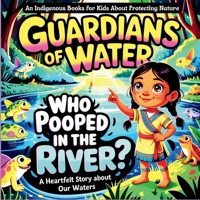 Who Pooped In the River: A Water Story with Nona, Perfect for Native American Children’s Books Fans B0FQHYRBXR Book Cover