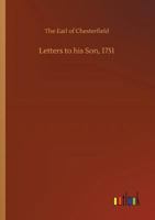Letters to His Son on the Art of Becoming a Man of the World and a Gentleman, 1751 3842451849 Book Cover