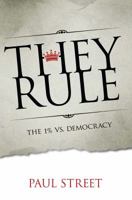 They Rule: The 1% vs. Democracy 1612053270 Book Cover