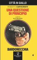 UNA QUESTIONE DI PRINCIPIO - Bardonecchia 4 (Città in Giallo) (Italian Edition) B0CMJQ7WNS Book Cover