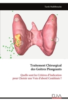 Traitement Chirurgical des Goitres Plongeants: Quelle sont les Critères d’Indication pour Choisir une Voie d’abord Combinée ? (French Edition) 9999334733 Book Cover