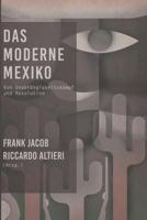 Das Moderne Mexiko: Zwischen Unabhangigkeitskampf Und Revolution 1539809595 Book Cover