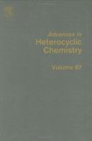 Advances in Heterocyclic Chemistry, Volume 87 0120207877 Book Cover