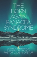 The Born Again Panacea Syndrome 1633601412 Book Cover