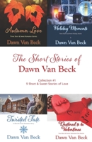 The Short Stories of Dawn Van Beck: Collection #1 (9 Short & Sweet Stories of Love) B08VMJDX1N Book Cover