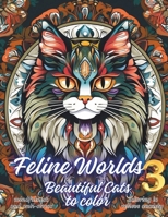 Feline Worlds 3: Beautiful Cats to color B0CWHFZDM8 Book Cover