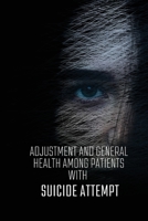 Adjustment and general health among patients with suicide attempt 1805249681 Book Cover