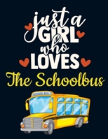 Just a Girl Who Loves The Schoolbus: Schoolbus Gift for Girls: Cute Schoolbus Notebook for Women to Write in Pretty Blank Lined Yellow Notebook with Funny Romantic Quote Beautiful Large Dark Blue Whit 1690926511 Book Cover