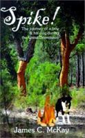 Spike: The Journey for a Boy & His Dog During the Great Depression 1449576478 Book Cover