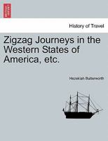Zigzag Journeys in the Western States of America, etc. 1241438412 Book Cover
