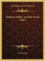 Frederick Walker: And His Works 143685279X Book Cover