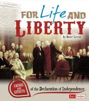 For Life and Liberty: Causes and Effects of the Declaration of Independence 1476551294 Book Cover