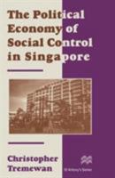 The Political Economy of Social Control in Singapore (St Antony's Series) 1349235121 Book Cover