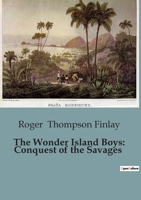 The Wonder Island Boys: Conquest of the Savages B0CK139ZHY Book Cover