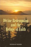 Divine Redemption and the Refuge of Faith 1892777401 Book Cover