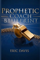 Prophetic Coach Blueprint B0G337W5CF Book Cover
