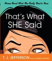 That's What She Said: Women Reveal What Men Really Need to Know 0307450651 Book Cover