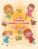 I Am Strong, Smart & Kind: A Coloring And Activitys book For Girls B08PM2T3R7 Book Cover