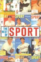 The Best of SPORT: Classic Writing From the Golden Era of Sports 1894963083 Book Cover