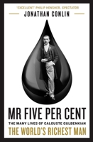 Mr Five Per Cent: The many lives of Calouste Gulbenkian, the world’s richest man 1788160436 Book Cover