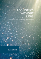 Economics Without Laws: Towards a New Philosophy of Economics 3319548603 Book Cover