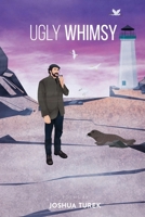 Ugly Whimsy B0GR8CZHV3 Book Cover