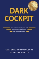 Dark Cockpit: How to Communicate, Lead, and Be in Control at All Times Like an Airline Captain null Book Cover
