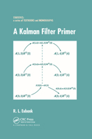 A Kalman Filter Primer (Statistics: Textbooks and Monographs) 0367391694 Book Cover