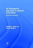 An Emergence Approach to Speech Acquisition: Doing and Knowing 1848726546 Book Cover