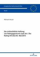 Die Zivilrechtliche Haftung Von Ratingagenturen Nach Art. 35a Rating-Vo (Eu) Nr. 462/2013 3631774508 Book Cover