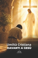 Umiltà Cristiana davanti a Gesù: Un cammino spirituale di preghiera, santità, devozione e rinnovamento interiore alla presenza di Cristo (Italian Edition) B0H4C9LD9Z Book Cover