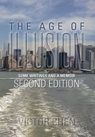 The Age of Illusion: Some Writings and a Memoir Second Edition 1493121871 Book Cover