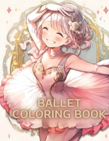 Ballet Coloring Book: A Whimsical Ballet Coloring Book for Kids Sparking Fun and Imagination B0C5GLXHPM Book Cover