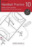 Handball Practice 10 - Modern speed handball: Fast adjustment to the 1st and 2nd wave 3956412354 Book Cover