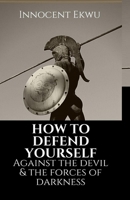 How To Defend Yourself Against the Devil and the Forces of Darkness B08P67BN4H Book Cover