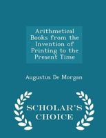 The Arithmetical Books from the Invention of Printing to the Present Time 1016771886 Book Cover