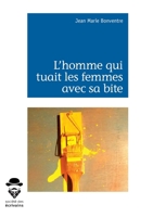 L'homme qui tuait les femmes avec sa bite (French Edition) 2342164416 Book Cover