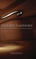 Healing Symphony: My Discovery of Healing in the Silence of Music 9492689340 Book Cover