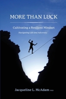 More than Luck: Cultivating a Resilient Mindset-Navigating Life and Adversity 1069253103 Book Cover