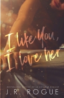 I Like You, I Love Her B0DYHM4WPQ Book Cover