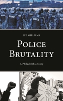 Police Brutality: A Philadelphia Story 1666901547 Book Cover