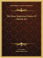 The More Important Saints Of Church Art 1425371132 Book Cover