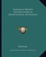Raphael's Private Instructions in Genethliacal Astrology 0766132935 Book Cover