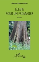 Elégie pour un fromager: Roman (Harmattan Mali) (French Edition) 2343158134 Book Cover