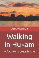 Walking in Hukam: A Path to success in Life B0FF3CZ5PW Book Cover