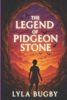 The Legend of Pidgeon Stone: In a world torn by war, secrets, and survival, one girl refuses to be broken. B0FTT4Q28V Book Cover