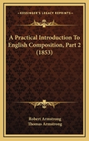 A Practical Introduction To English Composition, Part 2 1164544152 Book Cover