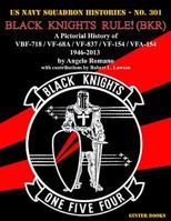 Black Knights Rule! (Bkr): A Pictorial History of Vbf-718 / Vf-68a / Vf-837 / Vf-154 / Vfa-154 - 1946-2013 0989258343 Book Cover